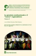 La giustizia costituzionale e il «nuovo» regionalismo. Risultati della ricerca presentata al Seminario di studi (Roma, 29 maggio 2012) vol.2 edito da Giuffrè