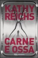 Carne e ossa di Kathy Reichs edito da Rizzoli