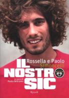 Il nostro Sic di Rossella Simoncelli, Paolo Simoncelli edito da Rizzoli