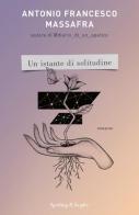 Un istante di solitudine di Antonio Francesco Massafra edito da Sperling & Kupfer