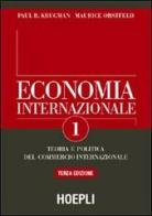 Economia internazionale. Teoria del commercio internazionale vol.1 di Paul R. Krugman, Maurice Obstfeld edito da Hoepli