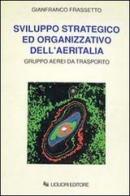 Sviluppo strategico ed organizzativo dell'Aeritalia. Gruppi aerei da trasporto di G. Franco Frassetto edito da Liguori
