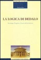 La logica di Dedalo. Tecnologia, progetto e parole dell'architettura di Giacomo Ricci edito da Liguori