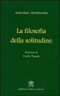 La filosofia della solitudine di Raffaele Pettenuzzo edito da Libreria Editrice Vaticana