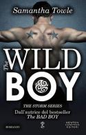 The wild boy. The Storm series di Samantha Towle edito da Newton Compton Editori