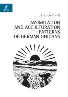 Assimilation and acculturation patterns of German Ohioans di Franco Tondi edito da Aracne