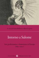 Intorno a Salome. Arti performative e letteratura in Europa (1850-1950) edito da Carocci