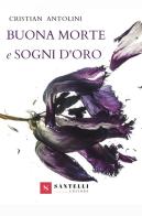 Buona morte e sogni d'oro di Cristian Antolini edito da Santelli