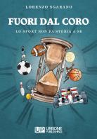 Fuori dal coro. Lo sport non fa storia a sè di Lorenzo Sgarano edito da Gianluca Iuorio Urbone Publishing
