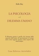 La psicologia e il dilemma umano di Rollo May edito da Astrolabio Ubaldini