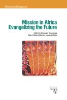 Mission in Africa. Evangelizing the future di Jean Yawovi Attila edito da Urbaniana University Press