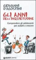 Gli anni dell'inquietudine. Comprendere gli adolescenti per aiutarli a crescere di Giovanni D'Agostini edito da Demetra