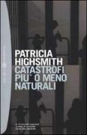 Catastrofi più o meno naturali di Patricia Highsmith edito da Bompiani