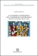La giustizia alternativa nel commercio elettronico di Alessia Fachechi edito da Edizioni Scientifiche Italiane