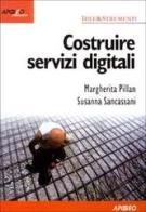 Costruire servizi digitali di Margherita Pillan, Susanna Sancassani edito da Apogeo