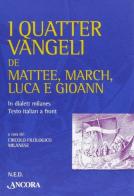I quatter Vangeli de Mattee, March, Luca e Gioann. In dialett milanes, testo italian a front edito da Ancora
