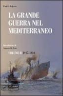 La grande guerra nel Mediterraneo vol.2 di Paul G. Halpern edito da LEG Edizioni