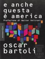 E anche questa è America! di Oscar Bartoli edito da Luiss University Press
