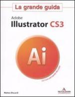 Adobe Illustrator CS3. La grande guida. Con CD-ROM di Matteo Discardi edito da Mondadori Informatica