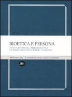 Bioetica e persona edito da Mattioli 1885