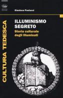 Illuminismo segreto. Storia culturale degli illuminati di Gianluca Paolucci edito da Bonanno