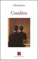 Cusidùra di Fabio Barbon edito da Piazza Editore