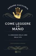 Come leggere la mano di Cesare Cuccurin edito da Gherardo Casini Editore