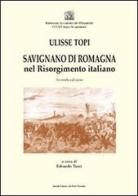 Savignano di Romagna nel Risorgimento italiano di Ulisse Topi edito da Il Ponte Vecchio