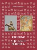 Santuari d'Italia. Trentino Alto Adige-Südtirol edito da De Luca Editori d'Arte