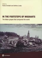 In the footsteps of migrants. The italian grapes that conquered the world edito da Mondadori Bruno
