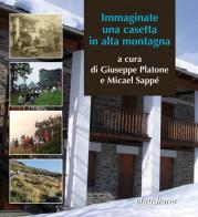 Immaginate una casetta in alta montagna. Trent'anni della Cà d'la Pàis in Val d'Angrogna edito da Claudiana