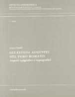 Gli elogia augustei del Foro romano. Aspetti epigrafici e topografici di Laura Chioffi edito da Quasar