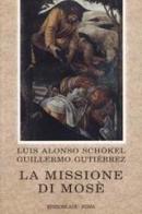 La missione di Mosè. Meditazioni bibliche di Luis Alonso Schökel, Guillermo Gutiérrez edito da Apostolato della Preghiera