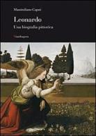Leonardo. Una biografia pittorica. Ediz. illustrata di Massimiliano Capati edito da Mandragora