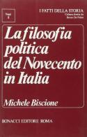 La filosofia politica del Novecento in Italia di Michele Biscione edito da Bonacci