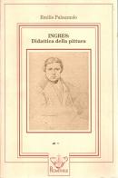 Ingres: didattica della pittura di Emilio Palazzuolo edito da Prometheus