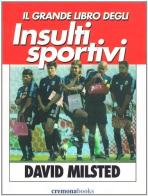 Il grande libro degli insulti sportivi di David Milsted edito da Cremonabooks