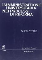 L' amministrazione universitaria nei processi di riforma di Marco Pitzalis edito da CUEC Editrice