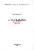 La democrazia etica di Mazzini (1837-1847) di Salvo Mastellone edito da Archivio Izzi