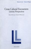 Cross-cultural encounters. Literary perspectives di Silvia Albertazzi, Claudia Pelliconi edito da Officina
