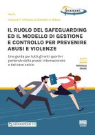 Il ruolo del safeguarding ed il modello di gestione e controllo per prevenire abusi e violenze. Una guida per tutti gli enti sportivi partendo dalla prassi internaziona edito da Maggioli Editore