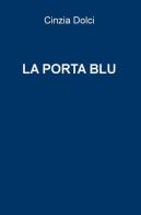 La porta blu di Cinzia Dolci edito da ilmiolibro self publishing