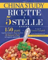 The China study. Ricette a 5 stelle di Leanne Campbell, T. Colin Campbell edito da Macro Edizioni