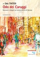 Odo dei Caruggi. Racconti e disegni sul centro storico di Genova di Odo Tinteri edito da Liberodiscrivere edizioni