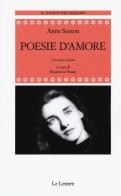 Poesie d'amore. Testo originale a fronte. Ediz. integrale di Anne Sexton edito da Le Lettere