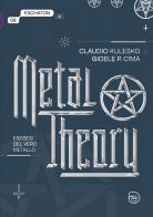Metal theory. Esegesi del vero metallo di Claudio Kulesco, Gioele Cima edito da D Editore