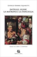 Entello, Ulisse, la matrona e la fanciulla. Saggi su Saba e Campana di Giorgio Bàrberi Squarotti edito da Gammarò Edizioni