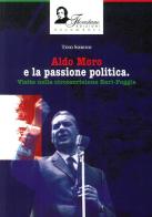 Aldo Moro e la passione politica. Visite nella circoscrizione Bari-Foggia di Tino Sorino edito da Florestano