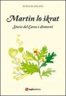 Martin lo skrat. Storie del Carso e dintorni di Elena Blancato edito da Luglio (Trieste)