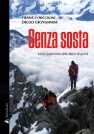 Senza sosta. Gli 82 Quattromila delle Alpi in 60 giorni di Franco Nicolini, Diego Giovannini edito da Alpine Studio